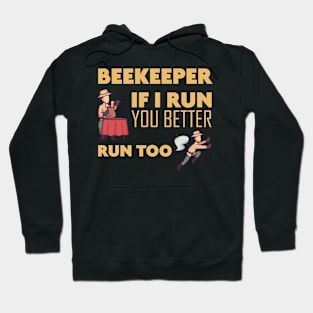 Beekeeper If I run you better run too Bee Hoodie